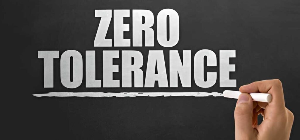 Zero Tolerance Policy